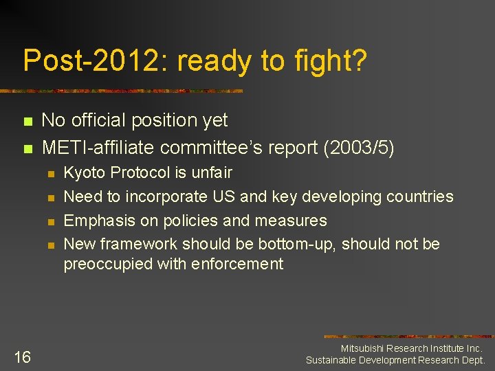 Post-2012: ready to fight? n n No official position yet METI-affiliate committee’s report (2003/5)