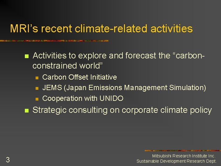 MRI’s recent climate-related activities n Activities to explore and forecast the “carbonconstrained world” n