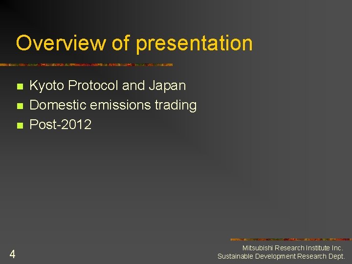 Overview of presentation n 4 Kyoto Protocol and Japan Domestic emissions trading Post-2012 Mitsubishi
