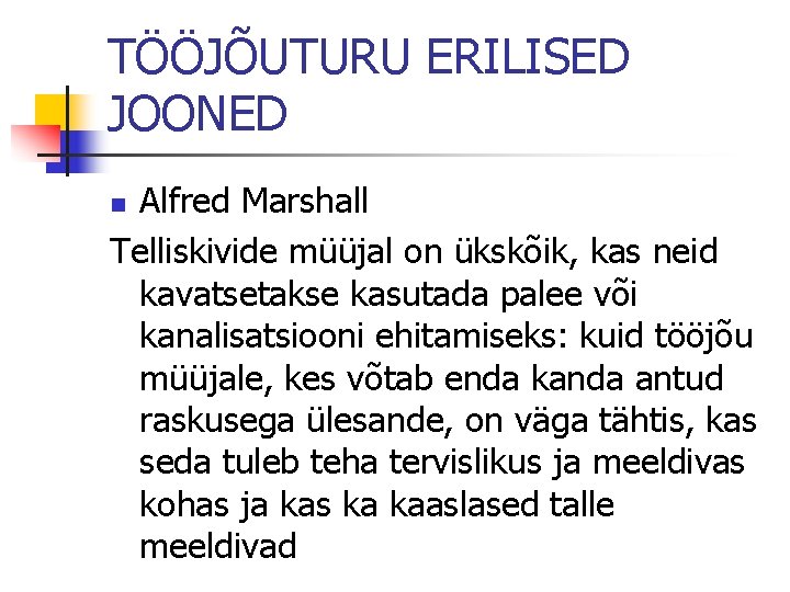 TÖÖJÕUTURU ERILISED JOONED Alfred Marshall Telliskivide müüjal on ükskõik, kas neid kavatsetakse kasutada palee