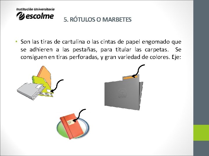 5. RÓTULOS O MARBETES • Son las tiras de cartulina o las cintas de 5. RÓTULOS O MARBETES • Son las tiras de cartulina o las cintas de