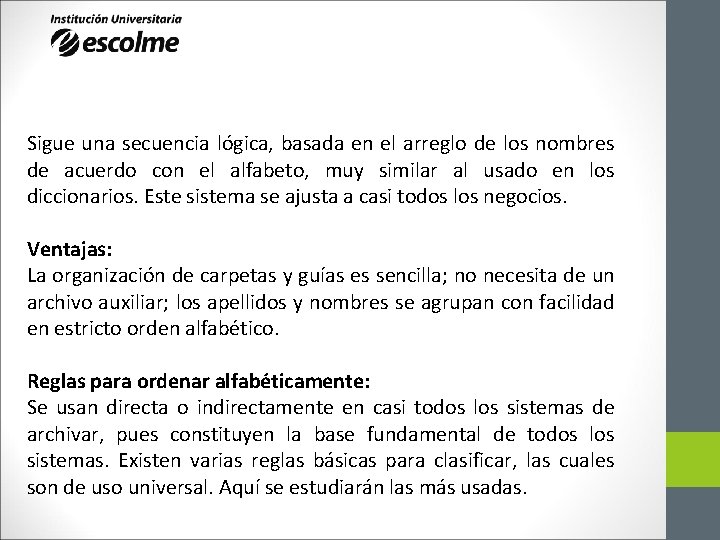 Sigue una secuencia lógica, basada en el arreglo de los nombres de acuerdo con Sigue una secuencia lógica, basada en el arreglo de los nombres de acuerdo con