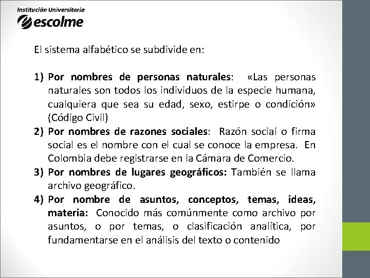 El sistema alfabético se subdivide en: 1) Por nombres de personas naturales: «Las personas El sistema alfabético se subdivide en: 1) Por nombres de personas naturales: «Las personas