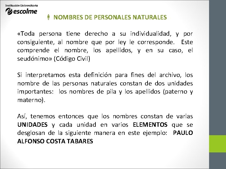 NOMBRES DE PERSONALES NATURALES «Toda persona tiene derecho a su individualidad, y por NOMBRES DE PERSONALES NATURALES «Toda persona tiene derecho a su individualidad, y por