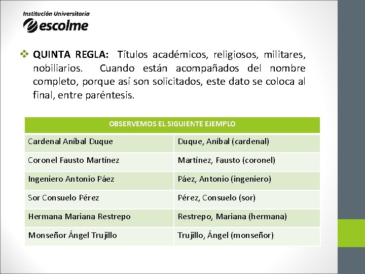 v QUINTA REGLA: Títulos académicos, religiosos, militares, nobiliarios. Cuando están acompañados del nombre completo, v QUINTA REGLA: Títulos académicos, religiosos, militares, nobiliarios. Cuando están acompañados del nombre completo,