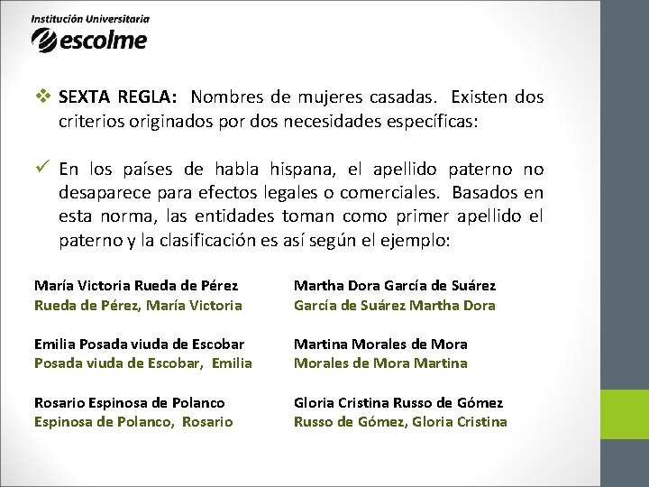 v SEXTA REGLA: Nombres de mujeres casadas. Existen dos criterios originados por dos necesidades v SEXTA REGLA: Nombres de mujeres casadas. Existen dos criterios originados por dos necesidades