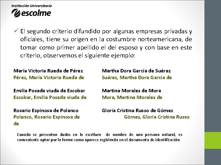 ü El segundo criterio difundido por algunas empresas privadas y oficiales, tiene su origen ü El segundo criterio difundido por algunas empresas privadas y oficiales, tiene su origen
