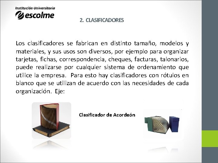 2. CLASIFICADORES Los clasificadores se fabrican en distinto tamaño, modelos y materiales, y sus 2. CLASIFICADORES Los clasificadores se fabrican en distinto tamaño, modelos y materiales, y sus