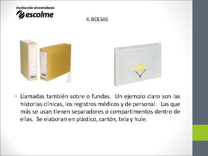 4. BOLSAS • Llamadas también sobre o fundas. Un ejemplo claro son las historias 4. BOLSAS • Llamadas también sobre o fundas. Un ejemplo claro son las historias