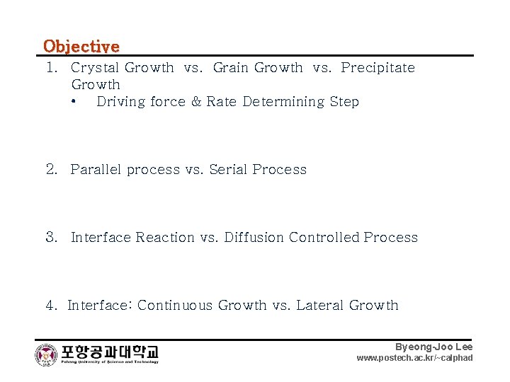 Objective 1. Crystal Growth vs. Grain Growth vs. Precipitate Growth • Driving force &