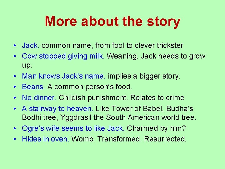 More about the story • Jack. common name, from fool to clever trickster •