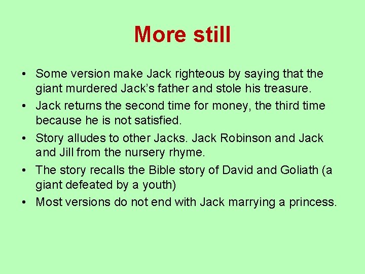 More still • Some version make Jack righteous by saying that the giant murdered