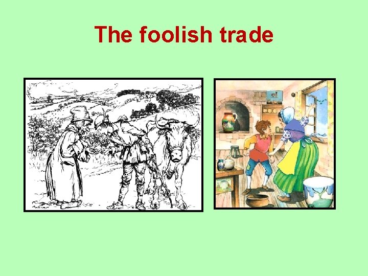 The foolish trade 