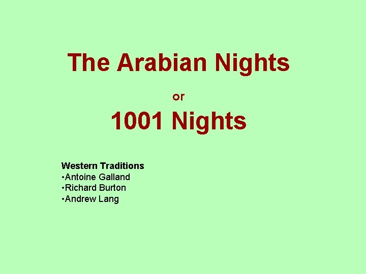 The Arabian Nights or 1001 Nights Western Traditions • Antoine Galland • Richard Burton
