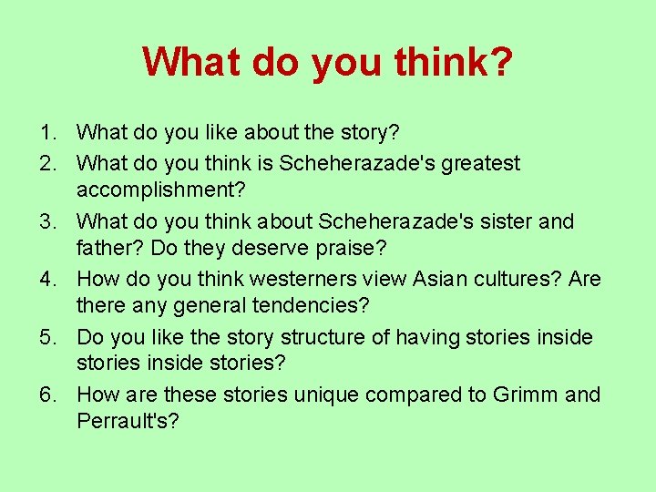 What do you think? 1. What do you like about the story? 2. What