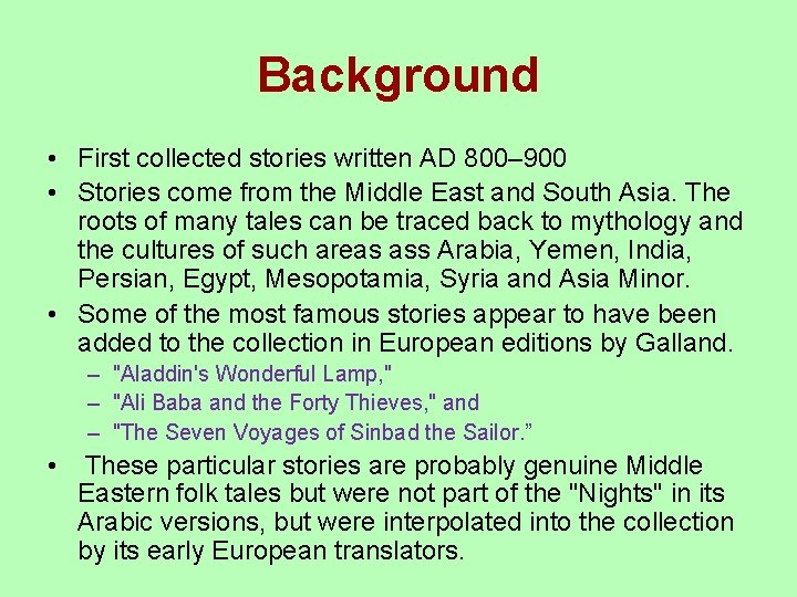 Background • First collected stories written AD 800– 900 • Stories come from the