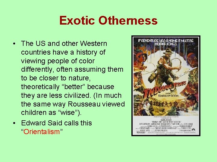 Exotic Otherness • The US and other Western countries have a history of viewing