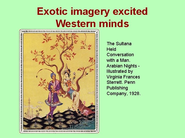 Exotic imagery excited Western minds The Sultana Held Conversation with a Man. Arabian Nights