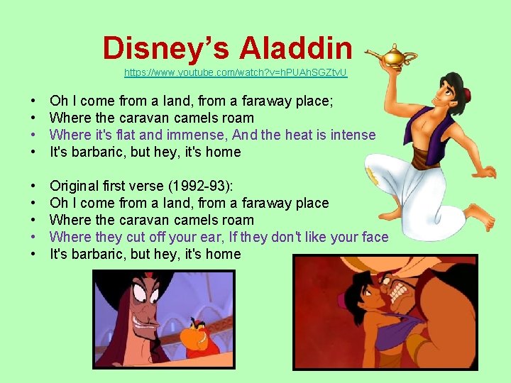 Disney’s Aladdin https: //www. youtube. com/watch? v=h. PUAh. SGZtv. U • • Oh I