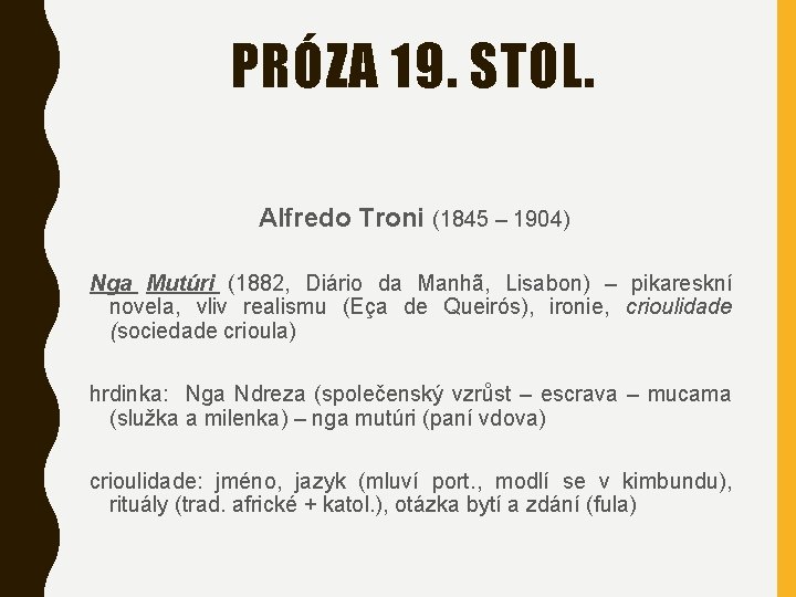 PRÓZA 19. STOL. Alfredo Troni (1845 – 1904) Nga Mutúri (1882, Diário da Manhã,