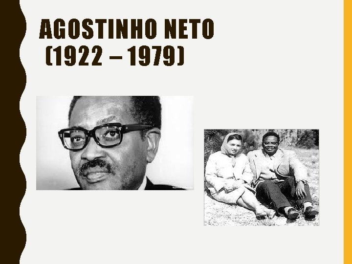 AGOSTINHO NETO (1922 – 1979) 