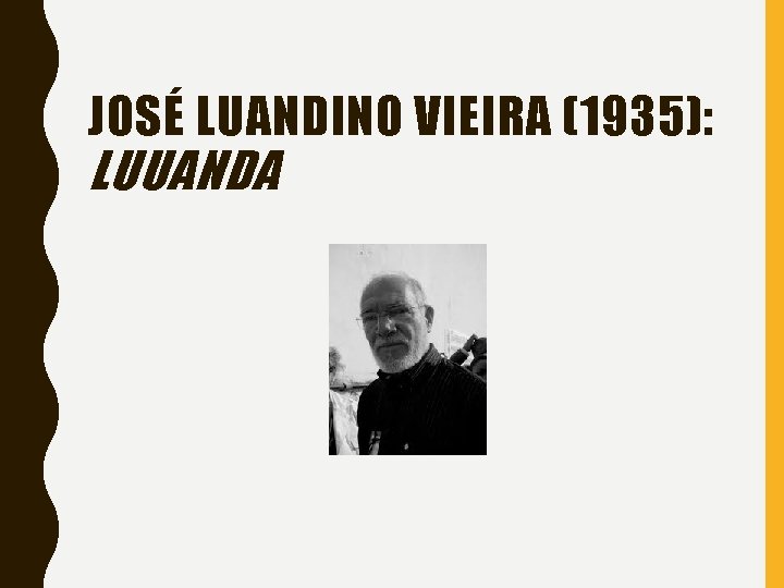 JOSÉ LUANDINO VIEIRA (1935): LUUANDA 
