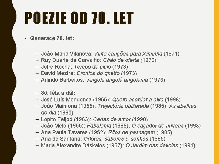 POEZIE OD 70. LET • Generace 70. let: – – – João-Maria Vilanova: Vinte