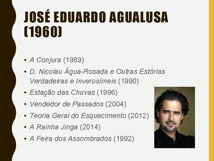 JOSÉ EDUARDO AGUALUSA (1960) • A Conjura (1989) • D. Nicolau Água-Rosada e Outras