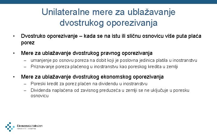 Unilateralne mere za ublažavanje dvostrukog oporezivanja • Dvostruko oporezivanje – kada se na istu