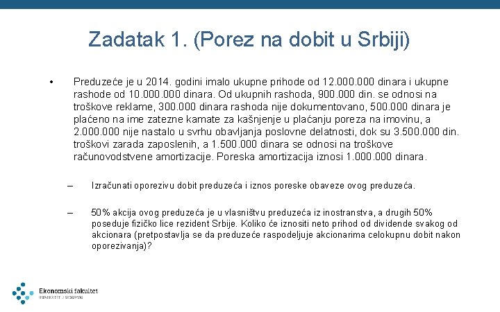 Zadatak 1. (Porez na dobit u Srbiji) • Preduzeće je u 2014. godini imalo
