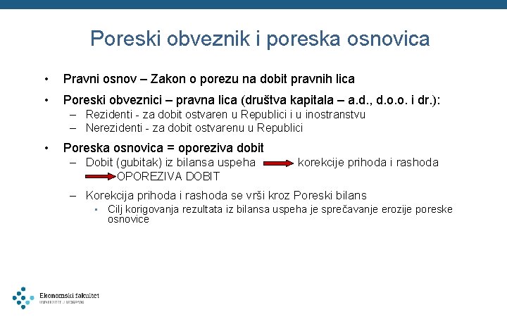 Poreski obveznik i poreska osnovica • Pravni osnov – Zakon o porezu na dobit