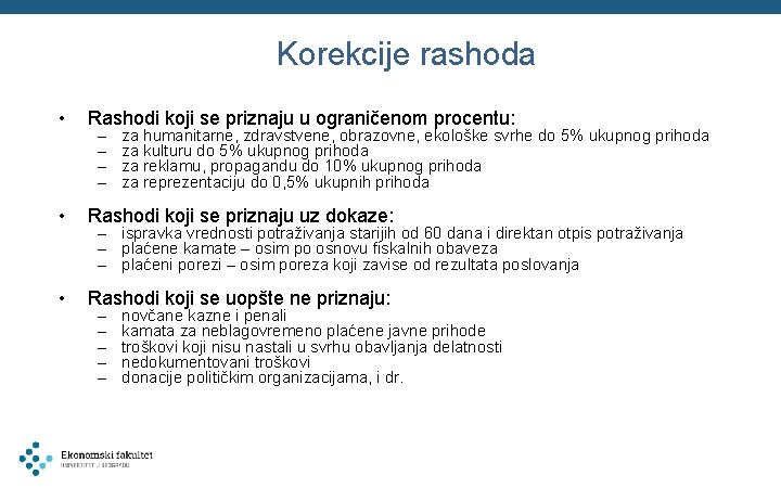 Korekcije rashoda • Rashodi koji se priznaju u ograničenom procentu: • Rashodi koji se