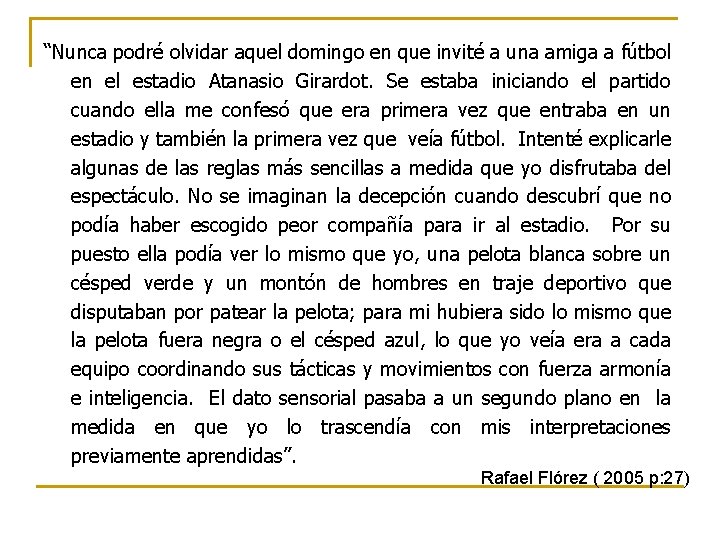 “Nunca podré olvidar aquel domingo en que invité a una amiga a fútbol en