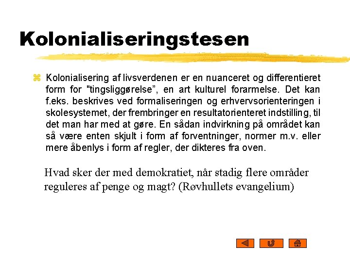 Kolonialiseringstesen z Kolonialisering af livsverdenen er en nuanceret og differentieret form for "tingsliggørelse”, en