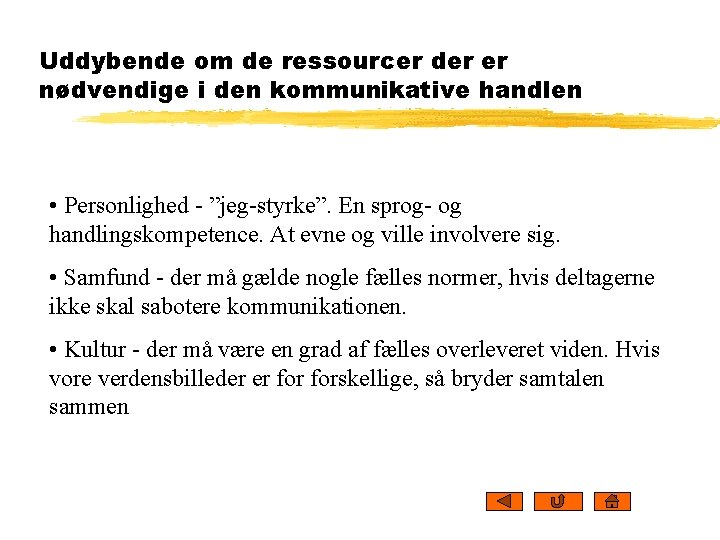 Uddybende om de ressourcer der er nødvendige i den kommunikative handlen • Personlighed -