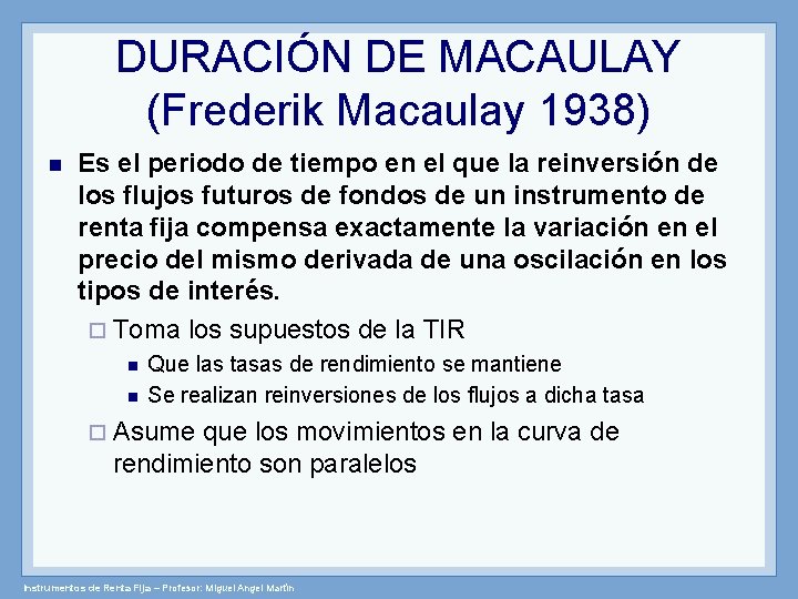 DURACIÓN DE MACAULAY (Frederik Macaulay 1938) n Es el periodo de tiempo en el