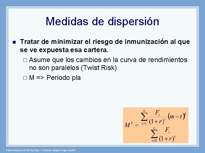 Medidas de dispersión n Tratar de minimizar el riesgo de inmunización al que se