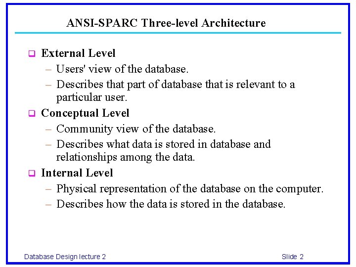 ANSI-SPARC Three-level Architecture q q q External Level – Users' view of the database.