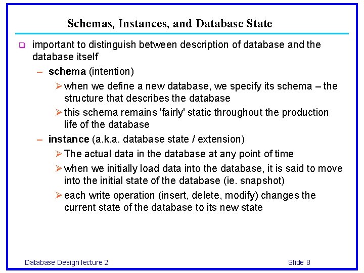 Schemas, Instances, and Database State q important to distinguish between description of database and