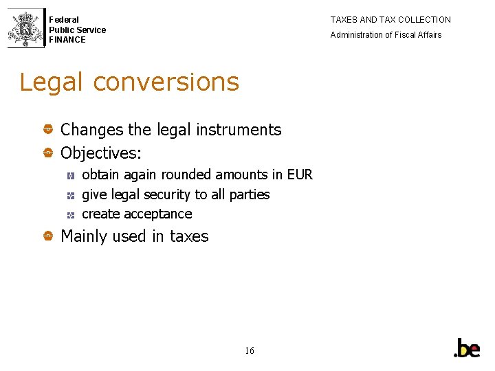 Federal Public Service FINANCE TAXES AND TAX COLLECTION Administration of Fiscal Affairs Legal conversions