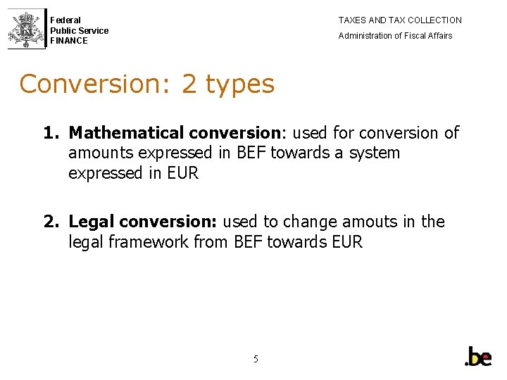 Federal Public Service FINANCE TAXES AND TAX COLLECTION Administration of Fiscal Affairs Conversion: 2