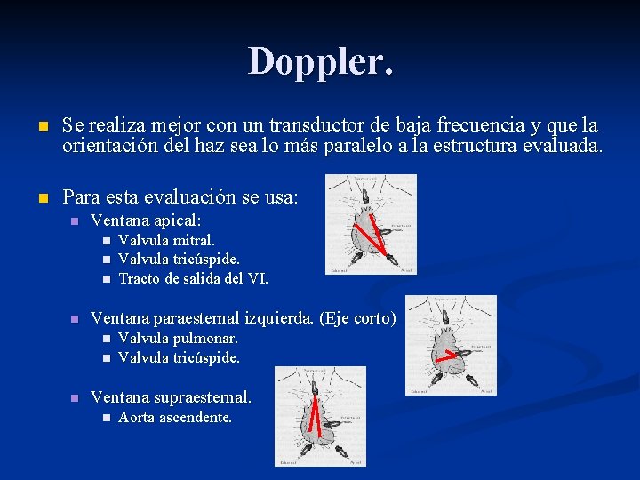 Doppler. n Se realiza mejor con un transductor de baja frecuencia y que la