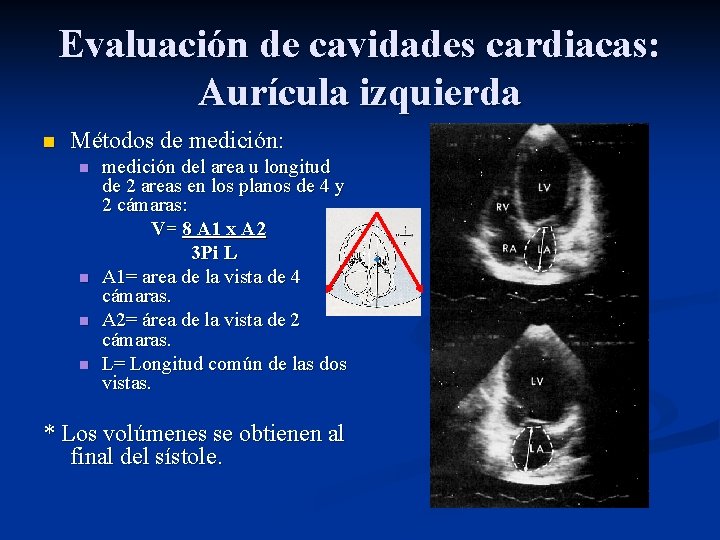 Evaluación de cavidades cardiacas: Aurícula izquierda n Métodos de medición: n n medición del