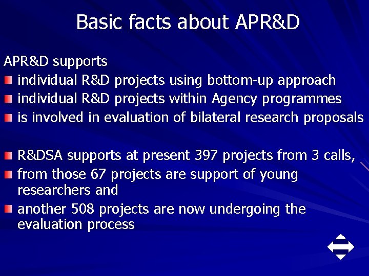 Basic facts about APR&D supports individual R&D projects using bottom-up approach individual R&D projects