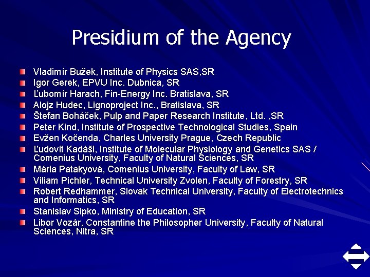 Presidium of the Agency Vladimír Bužek, Institute of Physics SAS, SR Igor Gerek, EPVU