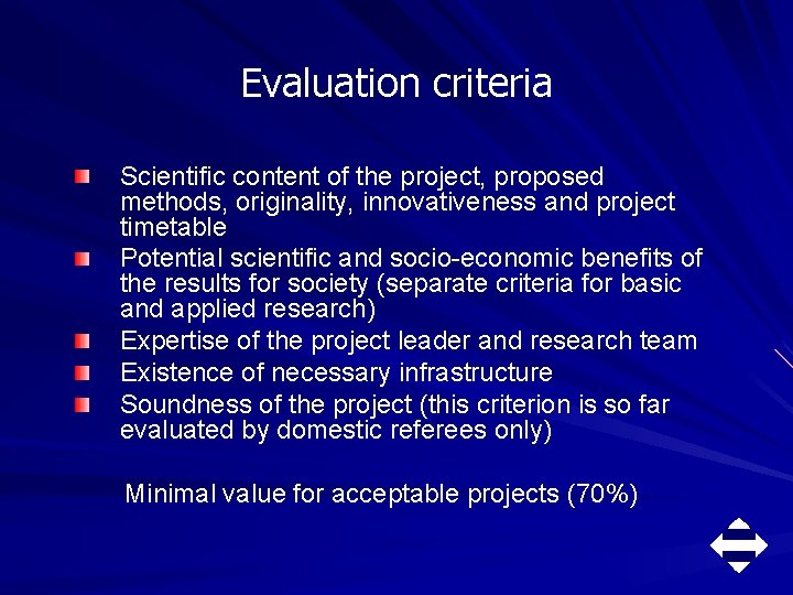 Evaluation criteria Scientific content of the project, proposed methods, originality, innovativeness and project timetable