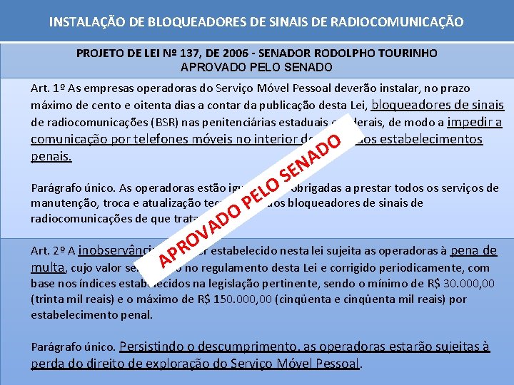 INSTALAÇÃO DE BLOQUEADORES DE SINAIS DE RADIOCOMUNICAÇÃO PROJETO DE LEI Nº 137, DE 2006