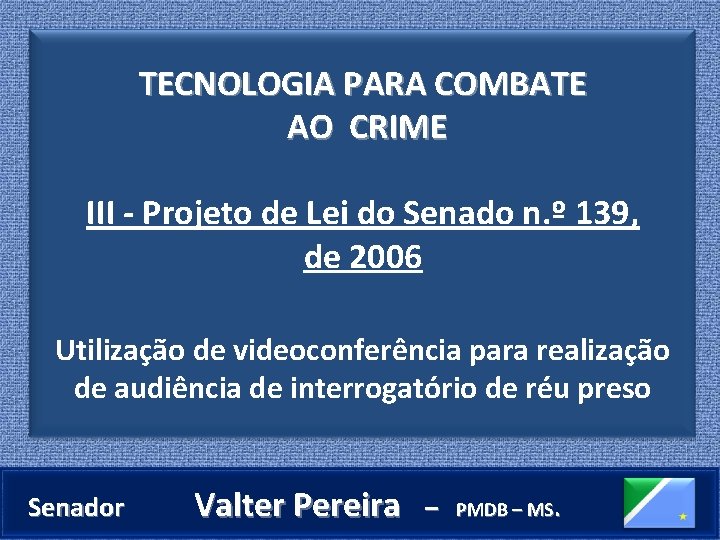 TECNOLOGIA PARA COMBATE AO CRIME III - Projeto de Lei do Senado n. º