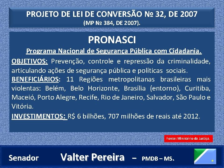 PROJETO DE LEI DE CONVERSÃO № 32, DE 2007 (MP № 384, DE 2007).