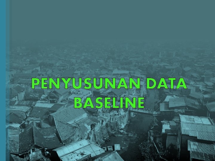 PENYUSUNAN DATA BASELINE 